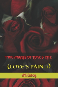 Two Angles of Love & Life