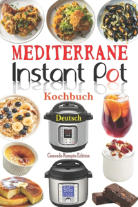 Mediterrane Instant Pot Kochbuch Deutsch