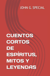 Cuentos Cortos de Espíritus, Mitos Y Leyendas