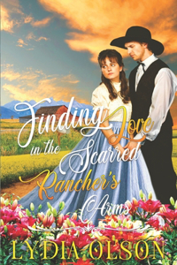 Finding Love in the Scarred Rancher's Arms