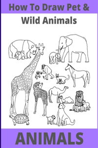 How to Draw Pet and Wild Animals
