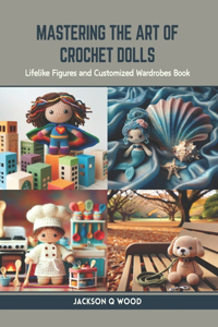 Mastering the Art of Crochet Dolls