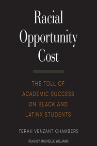 Racial Opportunity Cost: The Toll of Academic Success on Black and Latinx Students