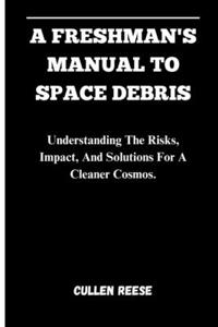 A Freshman's Manual to Space Debris
