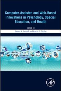 Computer-Assisted and Web-Based Innovations in Psychology, Special Education, and Health