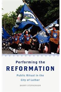 Performing the Reformation