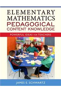 Elementary Mathematics Pedagogical Content Knowledge: Powerful Ideas for Teachers