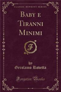Baby E Tiranni Minimi (Classic Reprint)