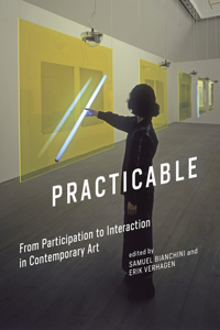 Practicable: From Participation to Interaction in Contemporary Art (Leonardo): From Participation to Interaction in Contemporary Art