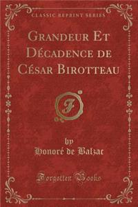 Grandeur Et Decadence de Cesar Birotteau (Classic Reprint)