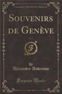 Souvenirs de GenÃ¨ve, Vol. 2 (Classic Reprint)