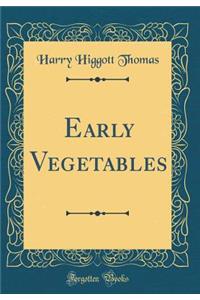Early Vegetables (Classic Reprint)