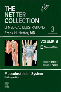 The Netter Collection of Medical Illustrations: Musculoskeletal System, Volume 6, Part I - Upper Limb