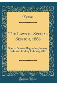 The Laws of Special Session, 1886: Special Session Beginning January 19th, and Ending February 20th (Classic Reprint)