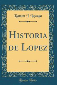 Historia de Lopez (Classic Reprint)