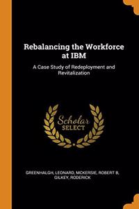 Rebalancing the Workforce at IBM