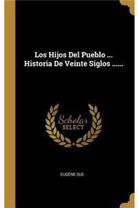 Hijos Del Pueblo ... Historia De Veinte Siglos ......