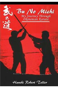 Bu No Michi - My Journey Through Okinawan Karate