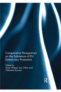 Comparative Perspectives on the Substance of Eu Democracy Promotion