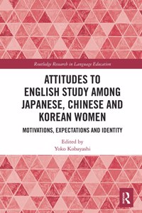 Attitudes to English Study among Japanese, Chinese and Korean Women