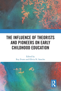 Influence of Theorists and Pioneers on Early Childhood Education