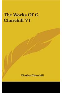The Works Of C. Churchill V1