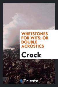 Whetstones for Wits; Or Double Acrostics