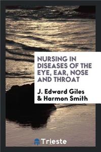 Nursing in Diseases of the Eye, Ear, Nose and Throat