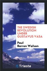 The Swedish Revolution Under Gustavus Vasa