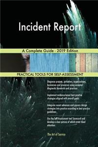 Incident Report A Complete Guide - 2019 Edition