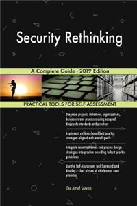 Security Rethinking A Complete Guide - 2019 Edition