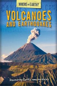 Where on Earth? Book of: Volcanoes and Earthquakes