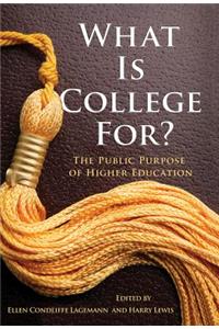 What Is College For? the Public Purpose of Higher Education
