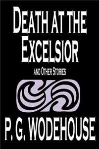 Death at the Excelsior and Other Stories by P. G. Wodehouse, Fiction, Short Stories