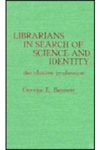 Librarians in Search of Science and Identity: The Elusive Profession