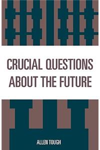 Crucial Questions About the Future