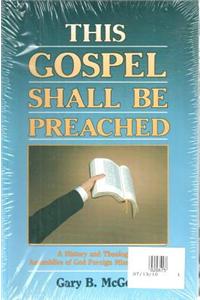 This Gospel Shall Be Preached: 2 Volume Set: A History and Theology of Assemblies of God Foreign Missions Since 1959