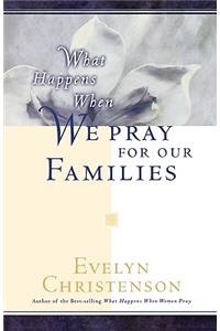 What Happens When We Pray For Our Families