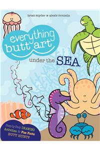 Everything Butt Art Under the Sea