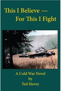 This I Believe-For This I Fight