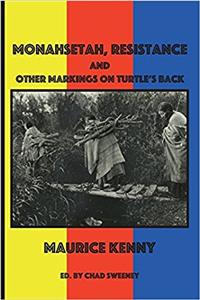 Monahsetah, Resistance and Other Markings on Turtle's Back: A Lyric History in Poems and Essays