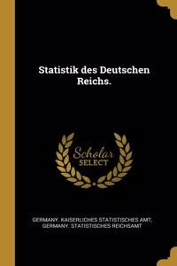 Statistik des Deutschen Reichs.