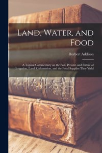 Land, Water, and Food