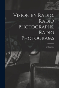 Vision by Radio, Radio Photographs, Radio Photograms