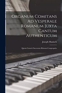 Organum Comitans Ad Vesperale Romanum Juxta Cantum Authenticum