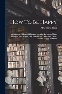 How To Be Happy