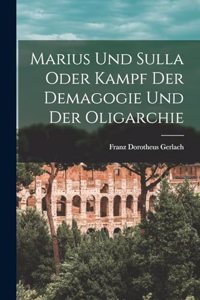 Marius und Sulla oder Kampf der Demagogie und der Oligarchie