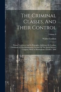 Criminal Classes, And Their Control