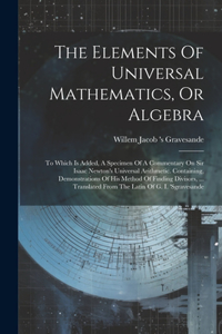 Elements Of Universal Mathematics, Or Algebra