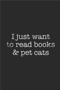 I Just Want To Read Books And Pet Cats